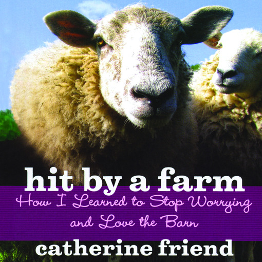 Title details for Hit by a Farm by Catherine Friend - Wait list